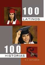 Ontiveros, R: 100 Latinos 100 Historias