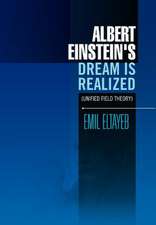 Eltayeb, E: Albert Einstein's Dream Is Realized (Unified Fie