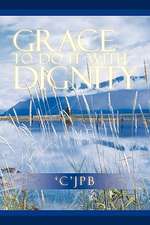 Grace to Do It with Dignity