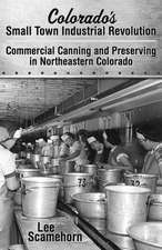 Colorado's Small Town Industrial Revolution Commercial Canning and Preserving in Northeastern Colorado