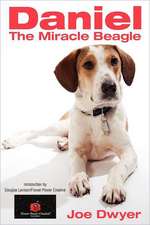 Daniel the Miracle Beagle: Instigating a Leadership Revolution...One Person at a Time