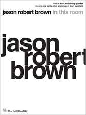 Jason Robert Brown - In This Room: Vocal Duet and String Quartet Plus Piano/Vocal Duet Version Score and Parts