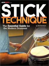 Stick Technique: The Essential Guide for the Modern Drummer