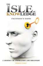 The Isle of Knowledge Facilitator's Guide: A Journey of Inspiration and Discovery