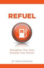 Refuel Strengthen Your Soul, Energize Your Mission