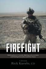 Firefight - Battling Fires in Canada, Fighting Wars Overseas and Finding Humanity Amid the Chaos