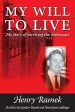 My Will to Live - My Story of Surviving the Holocaust