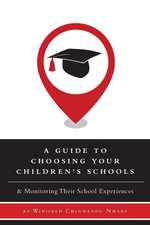 A Guide to Choosing Your Children's Schools - & Monitoring Their School Experiences