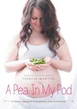 A Pea in My Pod: A Natural Approach to Pregnancy and Motherhood