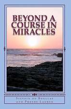 Beyond a Course in Miracles