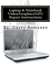 Laptop & Notebook Video/Graphics/Gpu Repair Instructions