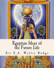 Egyptian Ideas of the Future Life