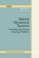 Hybrid Dynamical Systems: Controller and Sensor Switching Problems