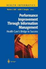 Performance Improvement Through Information Management: Health Care’s Bridge to Success