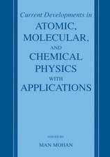 Current Developments in Atomic, Molecular, and Chemical Physics with Applications