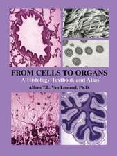 From Cells to Organs: A Histology Textbook and Atlas