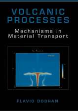 Volcanic Processes: Mechanisms in Material Transport