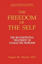 The Freedom of the Self: The Bio-Existential Treatment of Character Problems