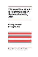 Discrete-Time Models for Communication Systems Including ATM