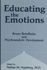 Educating the Emotions: Bruno Bettelheim and Psychoanalytic Development