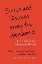 Stress and Distress among the Unemployed: Hard Times and Vulnerable People