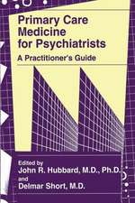 Primary Care Medicine for Psychiatrists: A Practitioner’s Guide