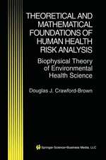 Theoretical and Mathematical Foundations of Human Health Risk Analysis: Biophysical Theory of Environmental Health Science