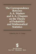 The Correspondence Between A. A. Markov and A. A. Chuprov on the Theory of Probability and Mathematical Statistics