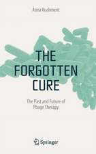 The Forgotten Cure: The Past and Future of Phage Therapy