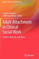 Adult Attachment in Clinical Social Work: Practice, Research, and Policy