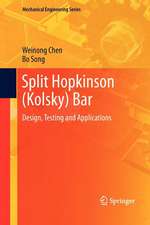 Split Hopkinson (Kolsky) Bar: Design, Testing and Applications