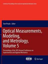 Optical Measurements, Modeling, and Metrology, Volume 5: Proceedings of the 2011 Annual Conference on Experimental and Applied Mechanics