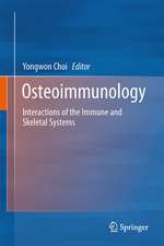 Osteoimmunology: Interactions of the Immune and Skeletal Systems