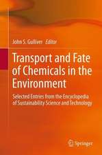 Transport and Fate of Chemicals in the Environment: Selected Entries from the Encyclopedia of Sustainability Science and Technology