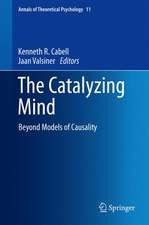 The Catalyzing Mind: Beyond Models of Causality