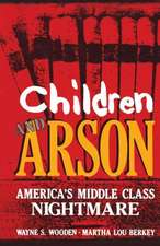 Children and Arson: America’s Middle Class Nightmare