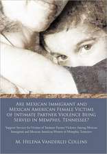 Are Mexican Immigrant and Mexican American Female Victims of Intimate Partner Violence Being Served in Memphis, Tennessee?