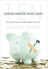 Ten Lessons Bankers Never Learn