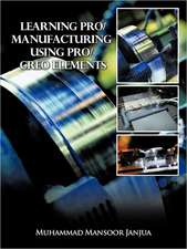 Learning Pro/Manufacturing Using Pro/Creo Elements