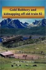 Gold Robbery and Kidnapping Off Old Train 82