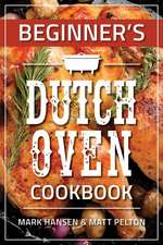 Beginner's Dutch Oven Cookbook