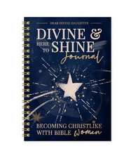 Divine & Here to Shine: Becoming Christlike with Bible Women