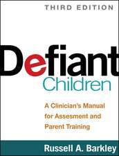 Defiant Children, Third Edition: A Clinician's Manual for Assessment and Parent Training