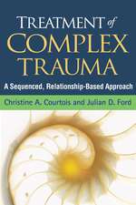 Treatment of Complex Trauma: A Sequenced, Relationship-Based Approach