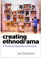 Creating Ethnodrama: A Theatrical Approach to Research