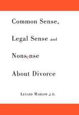 Common Sense, Legal Sense and Nonsense About Divorce