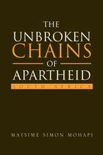 The Unbroken Chains of Apartheid