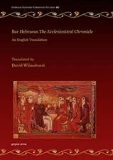 Wilmshurst, D: Bar Hebraeus The Ecclesiastical Chronicle