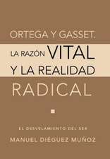 Ortega y Gasset. La Razon Vital y La Realidad Radical