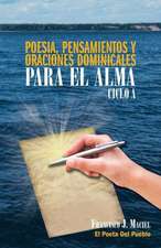 Poesia, Pensamientos y Oraciones Dominicales Para El Alma. Ciclo A.